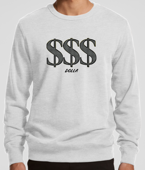 $$$ Dolla Sweatshirt